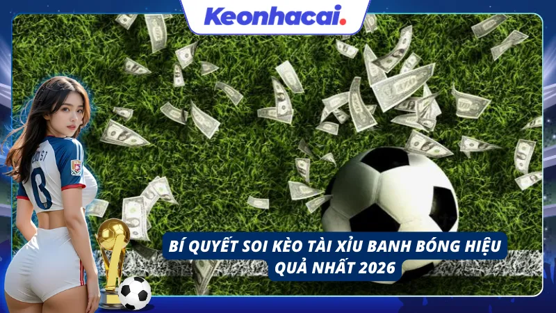 Bí quyết soi kèo tài xỉu bóng đá từ các cao thủ giàu kinh nghiệm