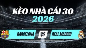 Kèo Barcelona vs Real Madrid – Nhận Định La Liga