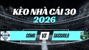 Kèo Como vs Sassuolo – Nhận Định & Dự Đoán Serie A