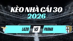 Kèo Lazio vs Parma – Nhận Định & Dự Đoán Serie A